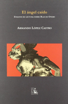 ANGEL CAIDO, EL. ENSAYOS DE LECTURA SOBRE BLAS OTERO