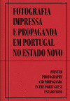 FOTOGRAFIA IMPRESSA E PROPAGANDA  EM PORTUGAL NO ESTADO NOVO