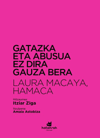 GATAZKA ETA ABUSUA EZ DIRA GAUZA BERA