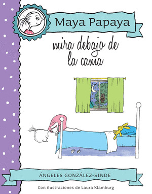 MAYA PAPAYA, MIRA DEBAJO DE LA CAMA