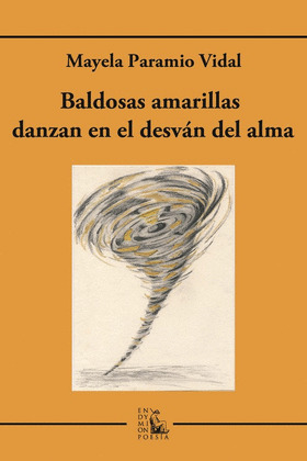 BALDOSAS AMARILLAS DANZAN EN TORBELLINO EN EL DESVÁN DEL ALMA