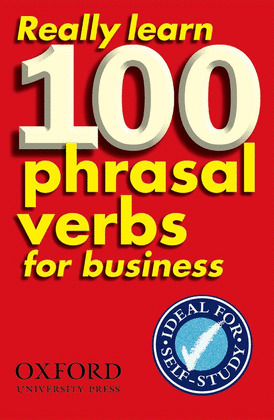 REALLY LEARN 100 PHRASAL VERBS FOR BUSINESS.(ITERM