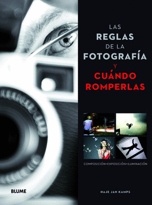 REGLAS DE LA FOTOGRAFIA Y CUANDO ROMPERLAS, LAS