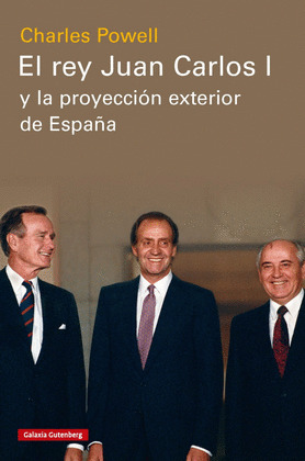 REY JUAN CARLOS I Y LA PROYECCIÓN EXTERIOR DE ESPAÑA, EL