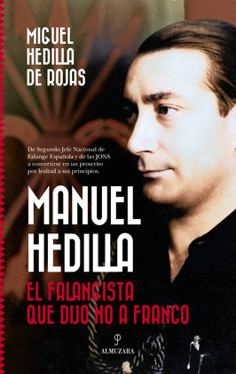MANUEL HEDILLA: EL FALANGISTA QUE DIJO NO A FRANCO