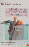 AMOR NO TE AHOGUES EN UN VASO DE AGUA