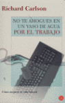 NO TE AHOGUES EN UN VASO POR TRABAJO