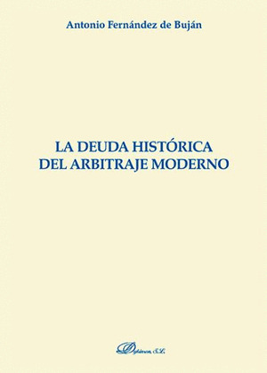 LA DEUDA HISTORICA DEL ARBITRAJE MODERNO