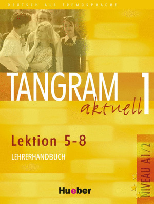 TANGRAM AKTUELL 1. LEKTION 5-8. (A1/2) LEHRER (PROFESOR)