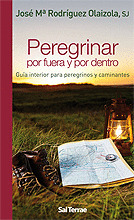 PEREGRINAR POR FUERA Y POR DENTRO. GUÍA INTERIOR PARA PEREGRINOS Y CAMINAN
