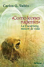 249 - «COMO LEONES RUGIENTES». LA EUCARISTÍA, MISIÓN DE VIDA.