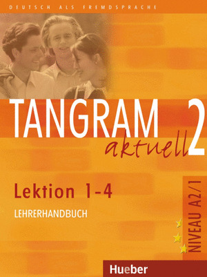 TANGRAM AKTUELL 2 (A2/1.L1-4) LEHRERHANDBUCH (PROFESOR)