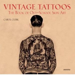 VINTAGE TATTOOS: THE BOOK OF OLD-SCHOOL SKIN ART