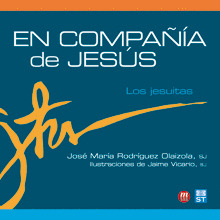 EN COMPAÑIA DE JESUS. LOS JESUITAS.