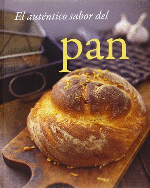 PAN: EL AUTÉNTICO SABOR DEL PAN