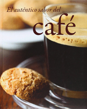 CAFÉ: EL AUTÉNTICO SABOR DEL CAFÉ