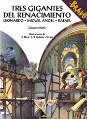 TRES GIGANTES DEL RENACIMIENTO. LEONARDO,MIGUEL ANGEL, RAFAEL