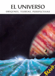 BRAVO. EL UNIVERSO. ORIGENES,TEORIAS,PERSPECTIVAS