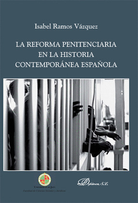 LA REFORMA PENITENCIARIA EN LA HISTORIA CONTEMPORÁNEA ESPAÑOLA