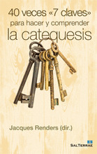 034 - 40 VECES «7 CLAVES» PARA HACER Y COMPRENDER LA CATEQUESIS.