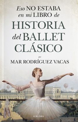 ESO NO ESTABA EN MI LIBRO DE HISTORIA DEL BALLET CLASICO