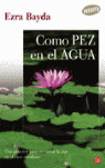* PDL. COMO PEZ EN EL AGUA (F/G)