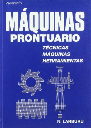MAQUINAS PRONTUARIO. TECNICAS, MAQUINAS, HERRAMIENTAS