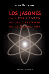 JASONES, LOS (LAS HISTORIA SECRETA DE LOS CIENTIFICOS DE LA GUERRA FRIA)