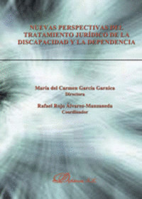 NUEVAS PERSPECTIVAS DEL TRATAMIENTO JURÍDICO DE LA DISCAPACIDAD Y LA DEPENDENCIA