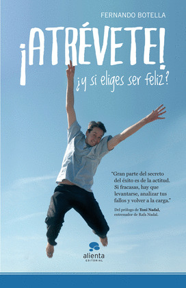 ¡ATREVETE! : ¿Y SI ELIGES SER FELIZ?