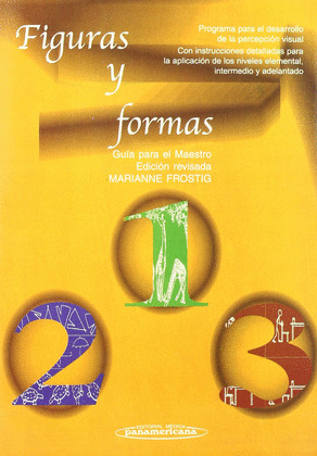 FIGURAS Y FORMAS. PROGRAMA PARA EL DESARROLLO DE LA PERCEPCION VISUAL. GUIA PARA