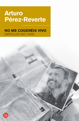 NO ME COGEREIS VIVO (ARTICULOS 2001-2005) (F/G)