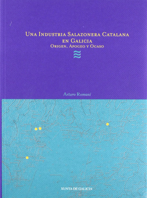 INDUST.SALAZONERA CATALANA EN GALICIA,ORIGEN,APOGEO Y OCASO,