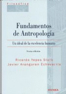 FUNDAMENTOS DE ANTROPOLOGIA. UN IDEAL EXCELENCIA HUMANA