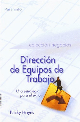 DIRECCION DE EQUIPOS DE TRABAJO. UNA ESTRATEGIA PARA EXITO