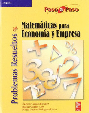 PROBLEMAS RESUELTOS DE MATEMATICAS PARA ECONOMIA Y EMPRESA
