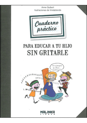 CUADERNO PRACTICO PARA EDUCAR A TU HIJO SIN GRITARLE