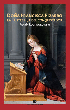 DOÑA FRANCISCA PIZARRO. LA ILUSTRE HIJA DEL CONQUISTADOR