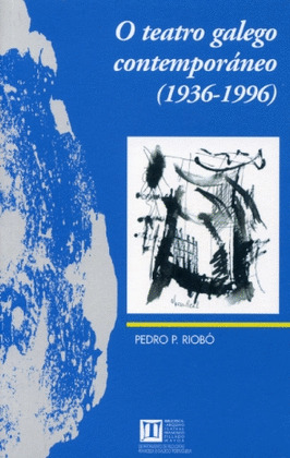 O TEATRO GALEGO CONTEMPORANEO 1936-1996