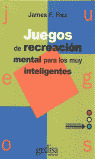 JUEGOS DE RECREACION MENTAL PARA LOS MUY INTELIGENTES