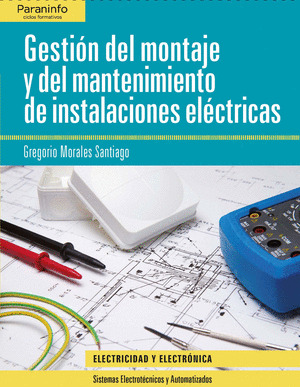 GESTIÓN DEL MONTAJE Y MANTENIMIENTO DE INSTALACIONES ELÉCTRICAS (CICLOS FORMATIVOS, GRADO MEDIO)