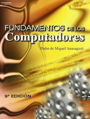 FUNDAMENTOS DE LOS COMPUTADORES (9ª EDICION)