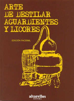 ARTE DE DESTILAR AGUARDIENTES Y LICORES (EDICION FACSIMIL)