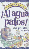 ¡AL AGUA PATOS!