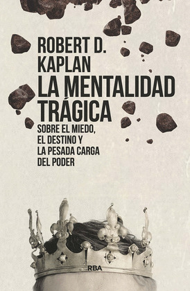 LA MENTALIDAD TRAGICA. SOBRE EL MIEDO, EL DESTINO Y LA PESADA CARGA DEL PODER (E