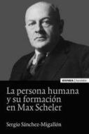 PERSONA HUMANA Y SU FORMACION EN MAX SCHELER, LA