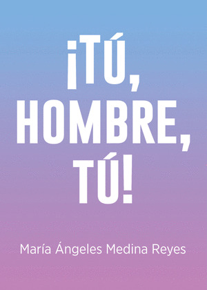 ­TÚ, HOMBRE, TÚ!