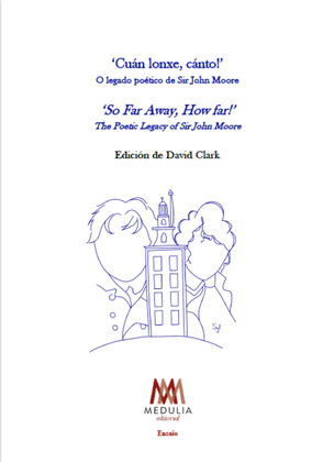 CUÁN LONXE, CÁNTO!': O LEGADO POÉTICO DE SIR JOHN MOORE (EDICIÓN BILINGÜE GALEGO - INGLÉS)