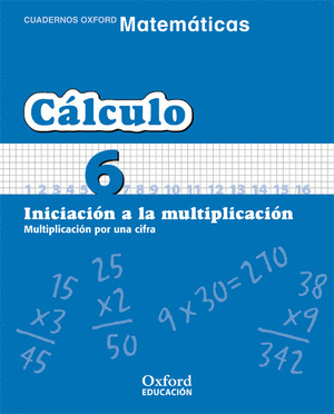MATEMÁTICAS, CÁLCULO, CUADERNO 6,  EDUCACIÓN PRIMARIA, 2 CICLO. CUADERNO TEMÁTICO 6