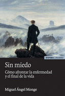 SIN MIEDO. COMO AFRONTAR LA ENFERMEDAD Y FINAL DE LA VIDA